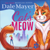 Cat's Meow: Broken Protocols, Book 1 (Unabridged) - Dale Mayer