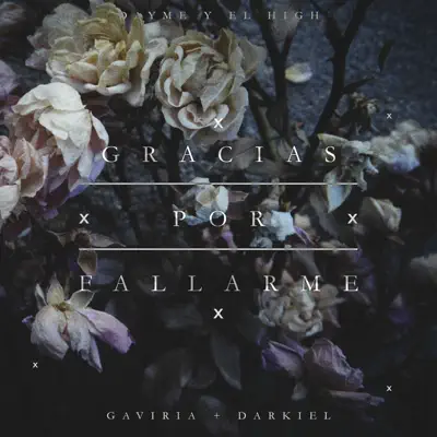 Gracias por Fallarme (feat. Gaviria & Darkiel) - Single - Dayme & El High Gracias por Fallarme (feat. Gaviria & Darkiel) - Single - Dayme & El High
