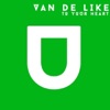 Van De Like - To Your Heart