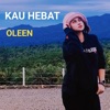 Oleen - KAU HEBAT