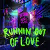 Stream & download Runnin' Out Of Love - Single