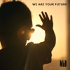 We Are Your Future - Single