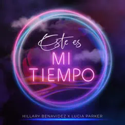 Este Es Mi Tiempo - Single by Hillary Benavidez & Lucia Parker album reviews, ratings, credits