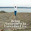 Bring Awareness to Everyday Live album lyrics, reviews, download
