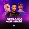 Deixa Eu Baforar Meu Lança - Single album lyrics, reviews, download