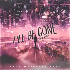 I'll Be Gone (feat. KARRA) - Single by Ryos, Wasback & Teseo album reviews, ratings, credits