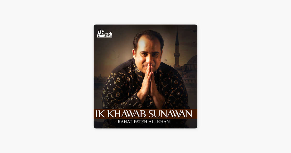 Ik Khawab Sunawan Islamic Nasheeds Single By Rahat Fateh Ali Khan On Apple Music apple music