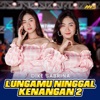 Lungamu Ninggal Kenangan 2 - Single