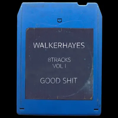 8Tracks, Vol. 1: Good Shit - Walker Hayes 8Tracks, Vol. 1: Good Shit - Walker Hayes