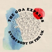 THE GOA EXPRESS - Everybody In The UK