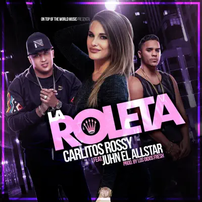La Roleta (feat. Juhn El Allstar) - Single - Carlitos Rossy