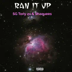 Ran It Up - Single by SG Tony 2x & Shaquees album reviews, ratings, credits