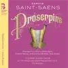 Stream & download Saint-Saëns: Proserpine, R. 292