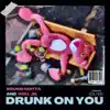Drunk On You - Single album lyrics, reviews, download