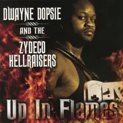 Up In Flames (feat. The Zydeco Hellraisers) by Dwayne Dopsie & The Zydeco Hellraisers album reviews, ratings, credits