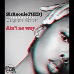 Ain't no way (feat. Magaret Grace) - Single by SirRoonieTHEDJ album reviews, ratings, credits