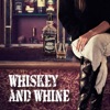 Whiskey & Whine - Single