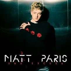 Una Excusa - Single by Matt Paris album reviews, ratings, credits