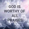 God is Worthy of All Praises - Single album lyrics, reviews, download