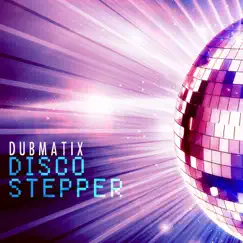 Disco Stepper - Single by Dubmatix album reviews, ratings, credits