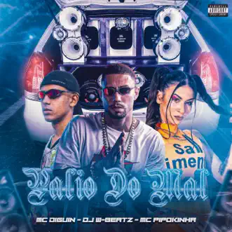 Palio do Mal by MC Pipokinha, Mc Diguin & Dj W-Beatz song reviws