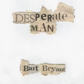 Bart Bryant - Desperate Man