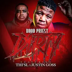 DIRTY (feat. Thi'sl & Justin Goss) - Single by Hood Priest album reviews, ratings, credits