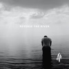 Reverse the River - Single