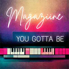 You Gotta Be (feat. Astyn Turr & Christine Noel) - Single by Magaziine & Pomplamoose album reviews, ratings, credits