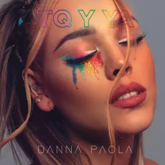 TQ Y YA - Single by Danna Paola album reviews, ratings, credits