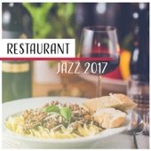 Restaurant Jazz 2017 – Elegant Music for Lunch, Dinner, Coffee Shop, Meeting with Friends & Family artwork