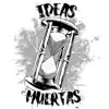 Ideas Muertas - Single album lyrics, reviews, download
