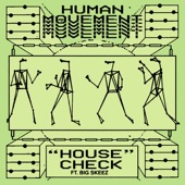 Human Movement - House Check (feat. Big Skeez)