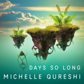 Michelle Qureshi - Days So Long