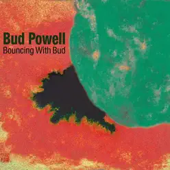 Bouncing with Bud - Bud Powell Bouncing with Bud - Bud Powell