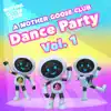 A Mother Goose Club Dance Party Vol. 1 album lyrics, reviews, download