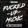 F****d Up Music (Traxtorm 0183) - Single album lyrics, reviews, download