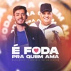 É Foda Pra Quem Ama (feat. Tarcísio do Acordeon) - Single