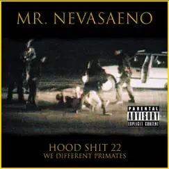 Hood Shit 22 (We Different Primates) - Single by Mr. Nevasaeno album reviews, ratings, credits
