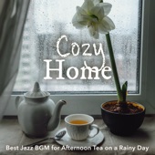 Cozy Home: Best Jazz BGM for Afternoon Tea on a Rainy Day artwork