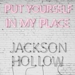 Jackson Hollow - Put Yourself In My Place