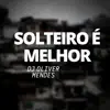 Solteiro É Bem Melhor (feat. MC R10) - Single album lyrics, reviews, download