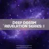 Deep Dream Revelation Series: I album lyrics, reviews, download
