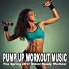 Pump up Workout Music (The Spring 2017 Bikini Ready Workout) & DJ Mix album lyrics, reviews, download