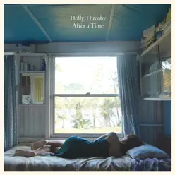 After a Time - Holly Throsby After a Time - Holly Throsby