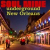 Soul Mine: Underground New Orleans