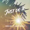 Just Do It - Single (feat. Marie Martin) - Single album lyrics, reviews, download