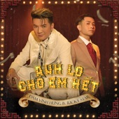 Anh Lo Cho Em Hết (feat. Ricky Star) artwork