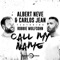 Call My Name (feat. Robbie Wulfsohn) - Albert Neve & Carlos Jean lyrics