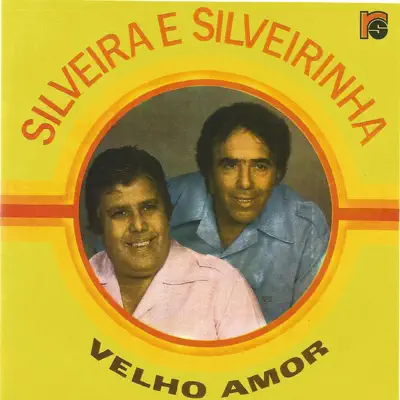 Velho Amor - Silveira e Silveirinha